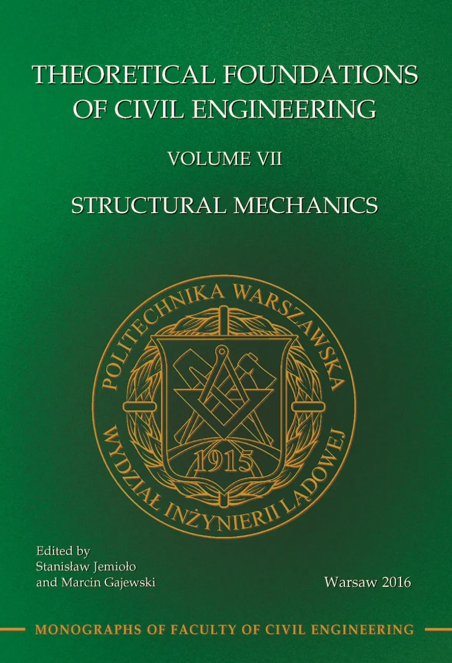 Teoretyczne podstawy budownictwa. Tom VII Theoretical Foundations of Civil Engineering. Volume VII. Structural Mechanics