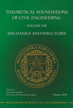 Teoretyczne podstawy budownictwa. Tom VIII Theoretical Foundations of Civil Engineering. Volume VIII. Mechanics and Structures