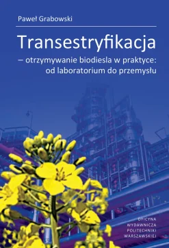 Transestryfikacja – otrzymywanie biodiesla w praktyce: od laboratorium do przemysłu