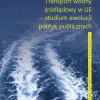 Transport wodny śródlądowy w UE – studium ewolucji polityk publicznych