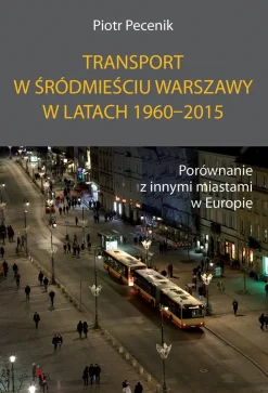 Transport w śródmieściu Warszawy w latach 1960–2015. Porównanie z innymi miastami w Europie