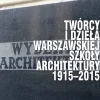 Twórcy i dzieła Warszawskiej Szkoły Architektury 1915–2015