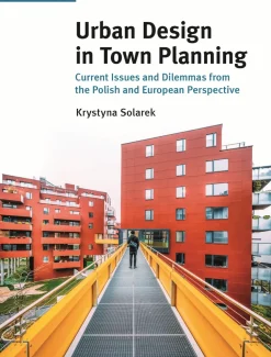 Urban Design in Town Planning. Current Issues and Dilemmas from the Polish and European Perspective