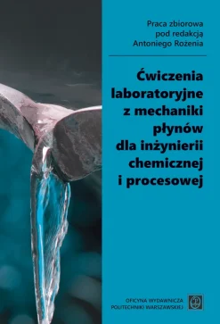Ćwiczenia laboratoryjne z mechaniki płynów dla inżynierii chemicznej i procesowej