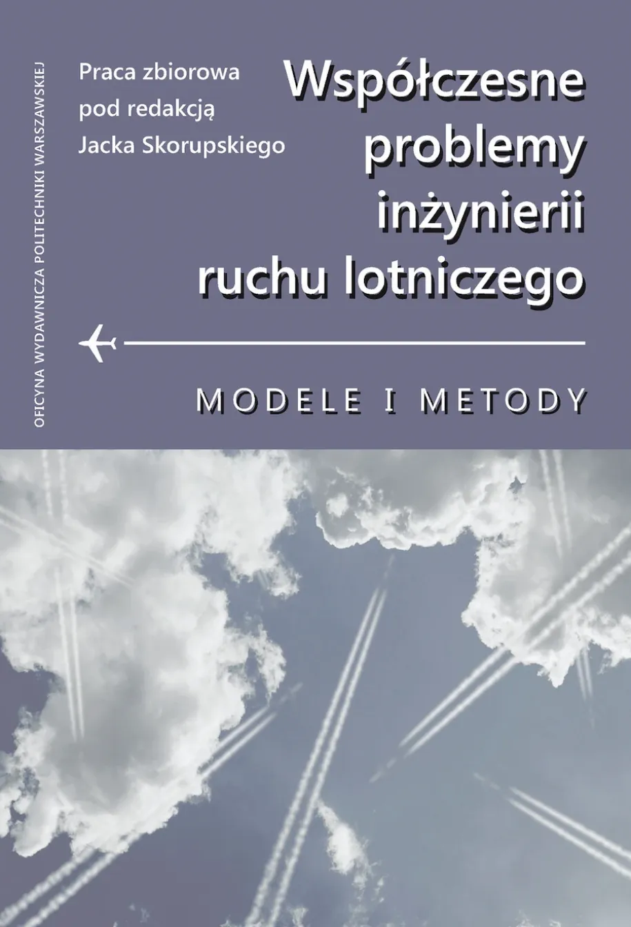 Współczesne problemy inżynierii ruchu lotniczego. Modele i metody