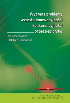 Wybrane problemy wzrostu innowacyjności i konkurencyjności przedsiębiorstw