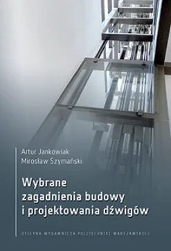Wybrane zagadnienia budowy i projektowania dźwigów