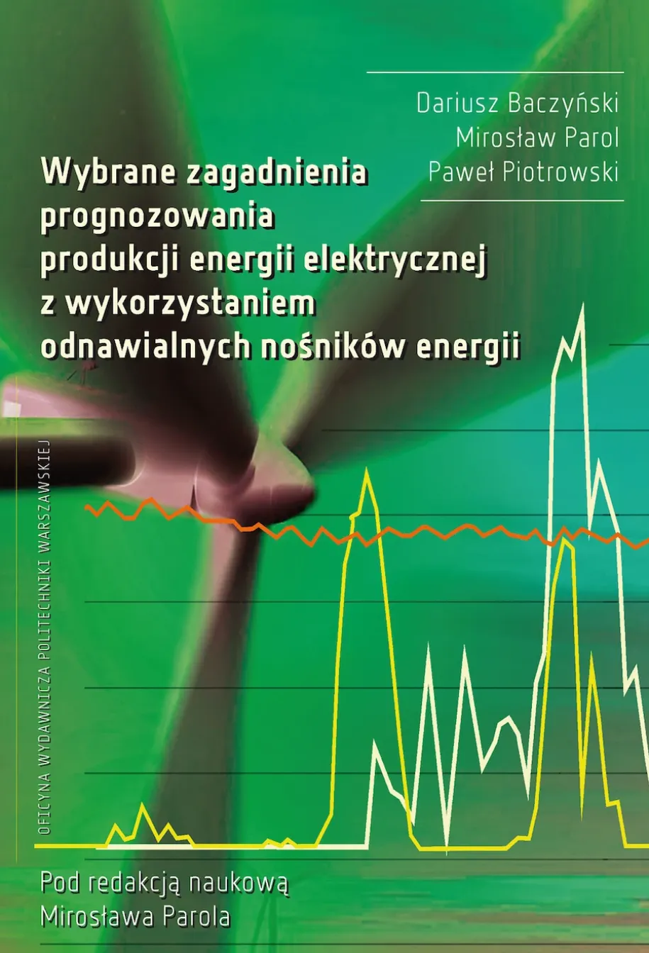 Wybrane zagadnienia prognozowania produkcji energii elektrycznej z wykorzystaniem odnawialnych nośników energii