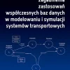Wybrane zagadnienia zastosowań współczesnych baz danych w modelowaniu i symulacji systemów transportowych