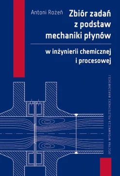 Zbiór zadań z podstaw mechaniki płynów w inżynierii chemicznej i procesowej