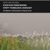 Zeszyt “Architektura” nr 13, Struktura przestrzenna strefy podmiejskiej Warszawy. Determinanty współczesnych przekształceń